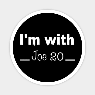 I'm with Joe 20 Magnet